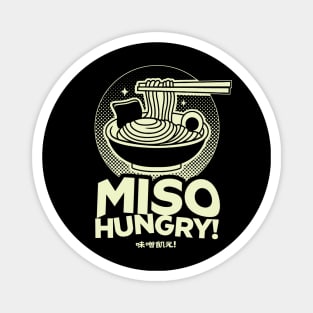 Miso Hungry! Funny Ramen Lover Magnet